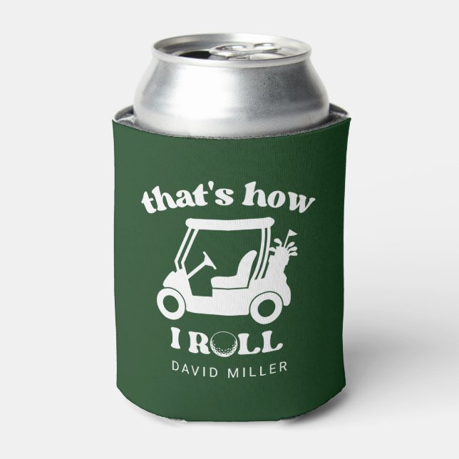 That's How I Roll Golf Cart Golfer Dad Can Cooler (Can Front)