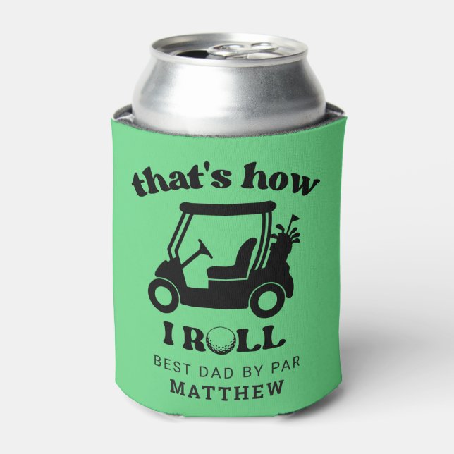That's how I roll Golfer Dad Father's Day Cooler (Can Front)