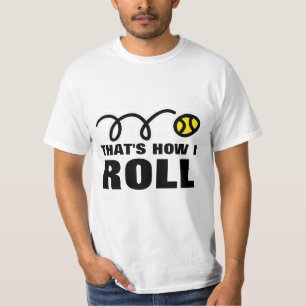 That's How I Roll   Humourous tennis t-shirt quote