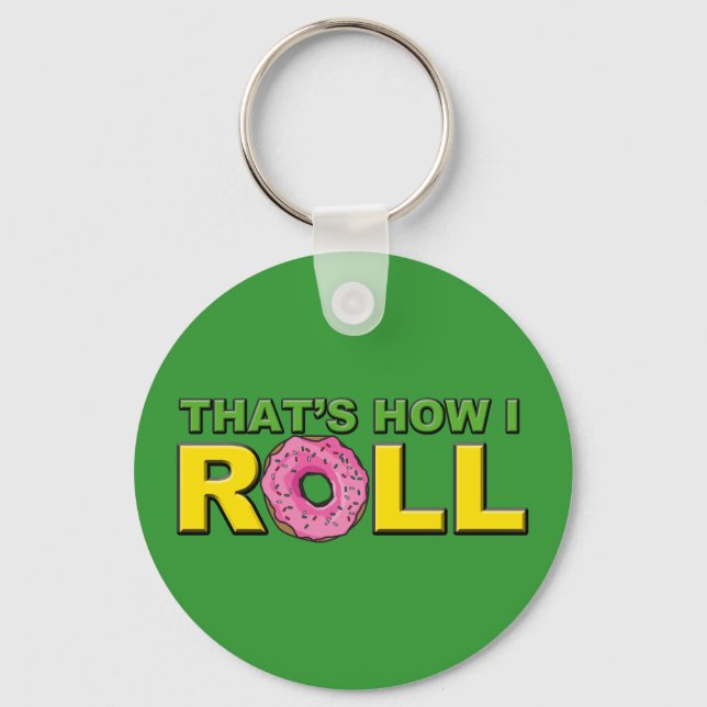 That's How I Roll Key Chain Doughnut Version (Front)