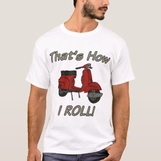 That's How I Roll Moped T-Shirt