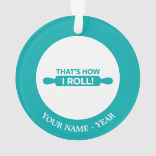 That's How I Roll Ornament