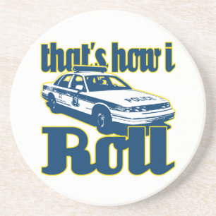 Thats How I Roll Police Coaster