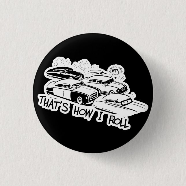 THAT'S HOW I ROLL - Retro Traffic Jam B&W 3 Cm Round Badge (Front)