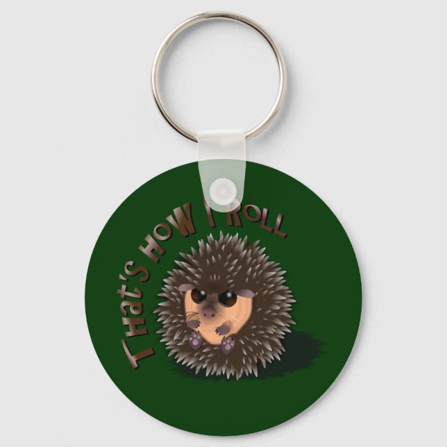 "That's How I Roll" rolled-up hedgehog Key Ring (Front)