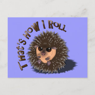 "That's How I Roll" rolled-up hedgehog Postcard