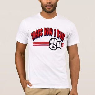 Thats How I Roll T-Shirt
