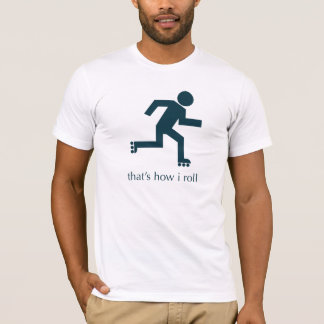 that's how i roll T-Shirt