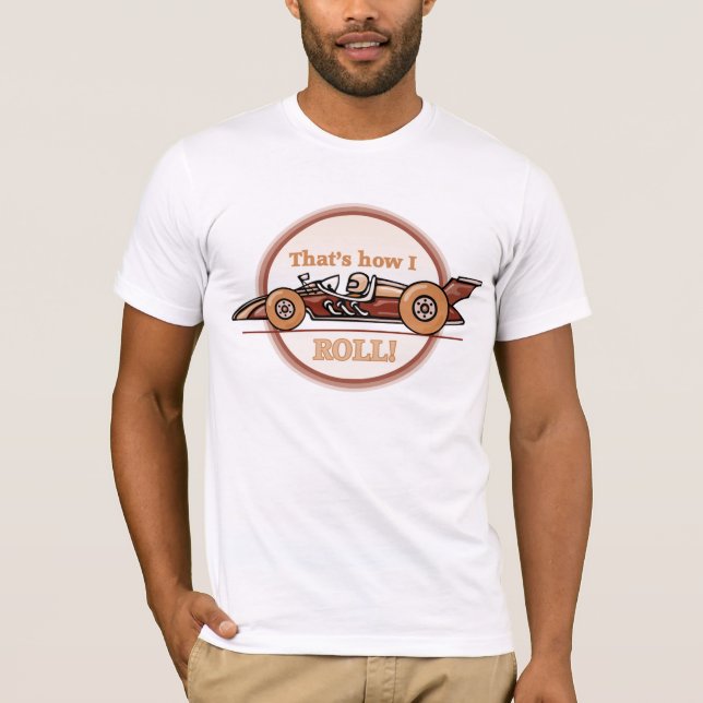 That's how I roll... T-Shirt (Front)