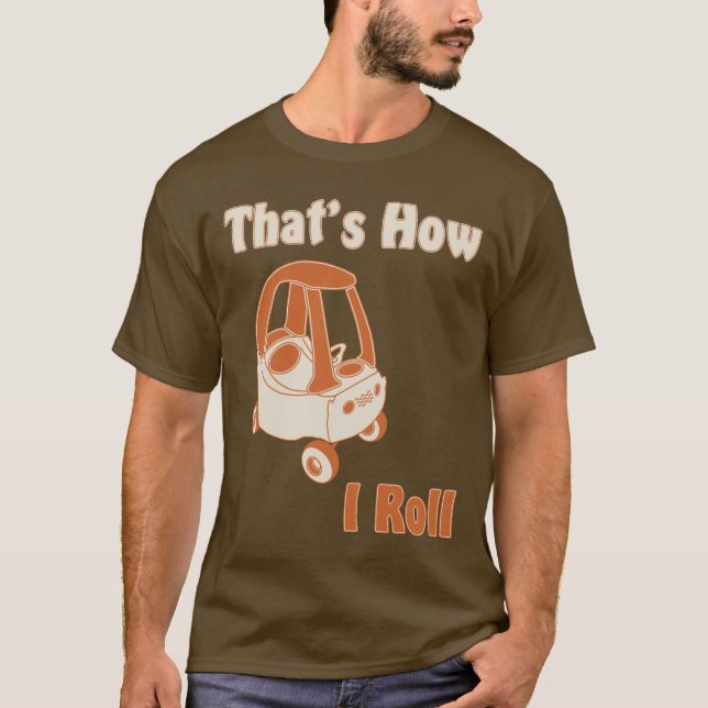 That's How I Roll T-Shirt (Front)