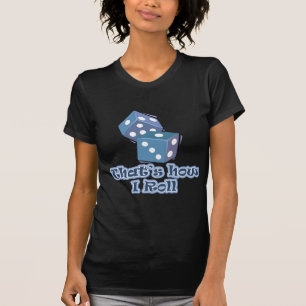 That's how I roll T-Shirt
