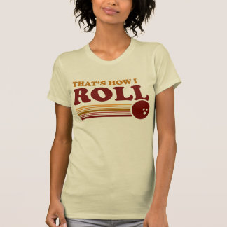 That's How I Roll T-Shirt