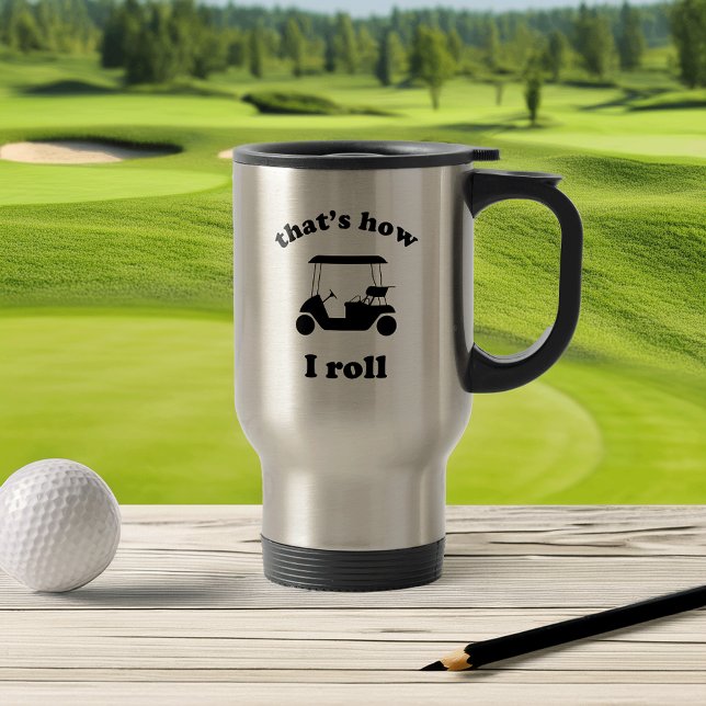 That's How I Roll Travel Mug (Creator Uploaded)