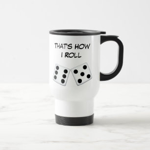 That's How I Roll Travel Mug