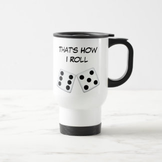 That's How I Roll Travel Mug