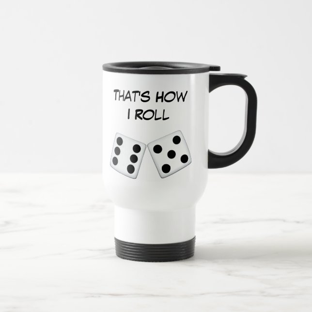 That's How I Roll Travel Mug (Right)