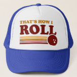 That's How I Roll Trucker Hat<br><div class="desc">That's How I Roll - Vintage Bowling Ball design with a Funny Saying and Retro Stripes. Perfect attire to 'roll' into a bowling alley with.</div>