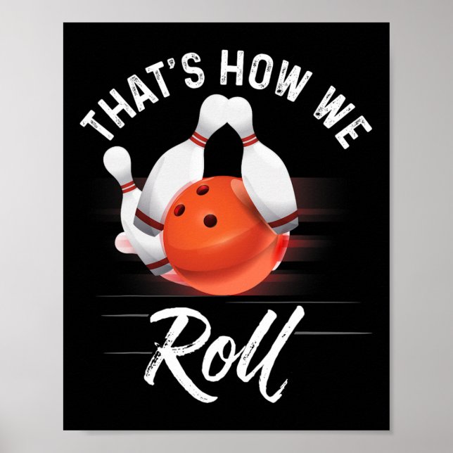 Thats How We Roll Bowling Shirt Funny Bowler Bowli Poster (Front)