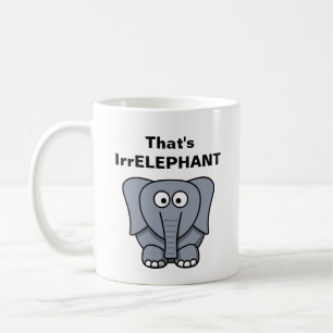 That's IrrELEPHANT Coffee Mug