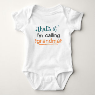 That's It I'm Calling Grandma Cute Funny Baby Bodysuit
