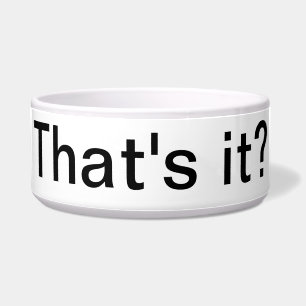 That's it? Simple Pet bowl