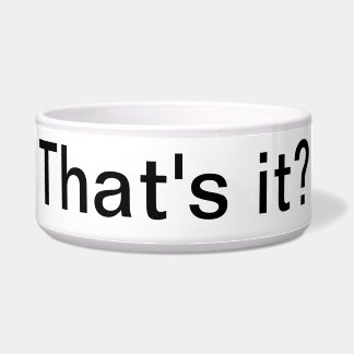 That's it? Simple Pet bowl