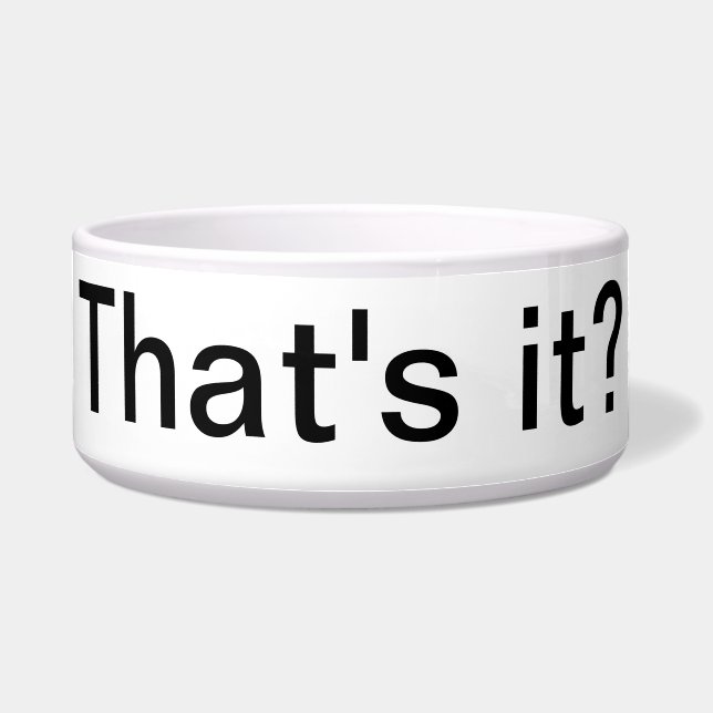 That's it? Simple Pet bowl (Front)