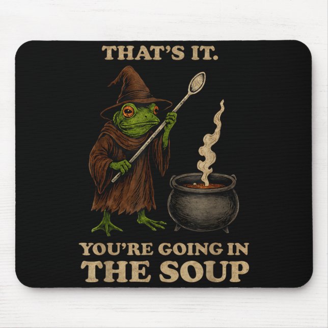 That's It You're Going In The Soup Funny Frog Meme Mouse Mat (Front)