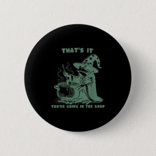 That's It, You're Going In The Soup, Funny Wizard 6 Cm Round Badge