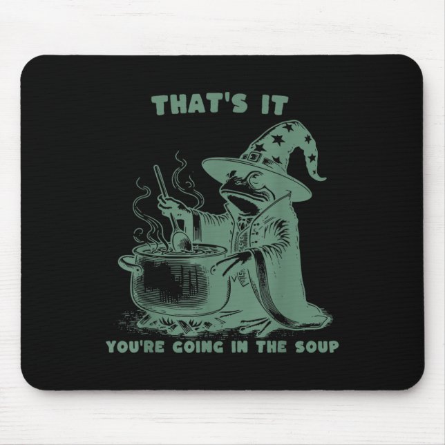 That's It, You're Going In The Soup, Funny Wizard  Mouse Mat (Front)