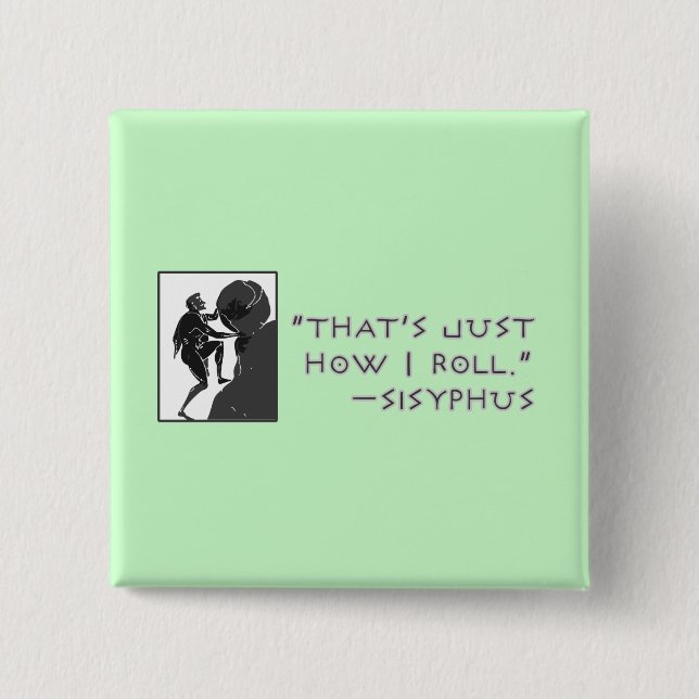 That's Just How I Roll --Sisyphus 15 Cm Square Badge (Front)