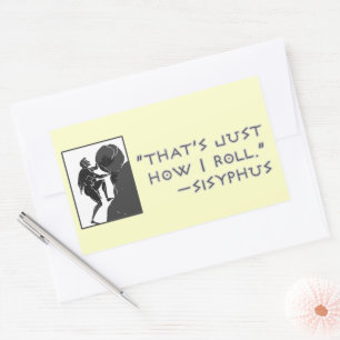 "That's Just How I Roll." ---Sisyphus Rectangular Sticker