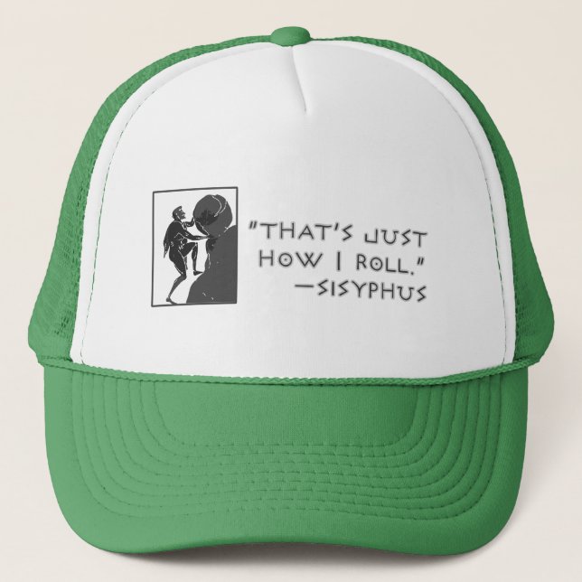 That's Just How I Roll --Sisyphus Trucker Hat (Front)