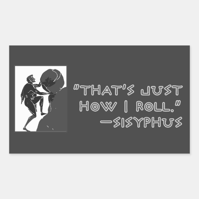 "That's just how I roll" --Sysiphus Rectangular Sticker (Front)