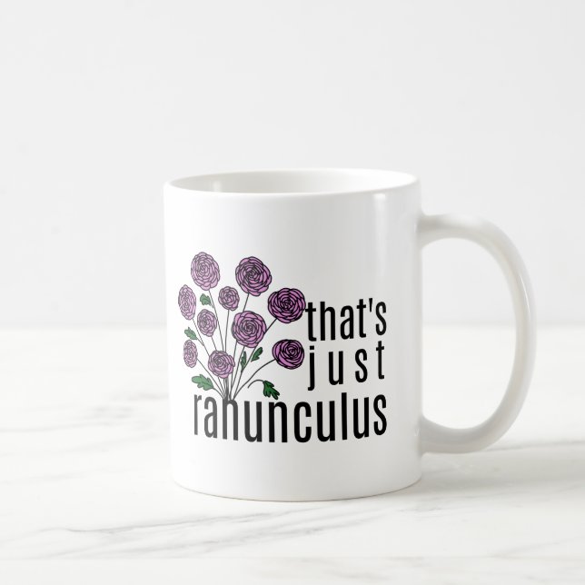 That's just Ranunculus Pun Coffee Mug (Right)