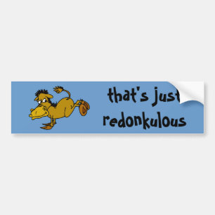 that's just redonkulous bumper sticker