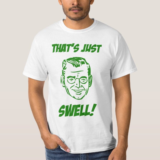 That's Just Swell! T-Shirt (Front)