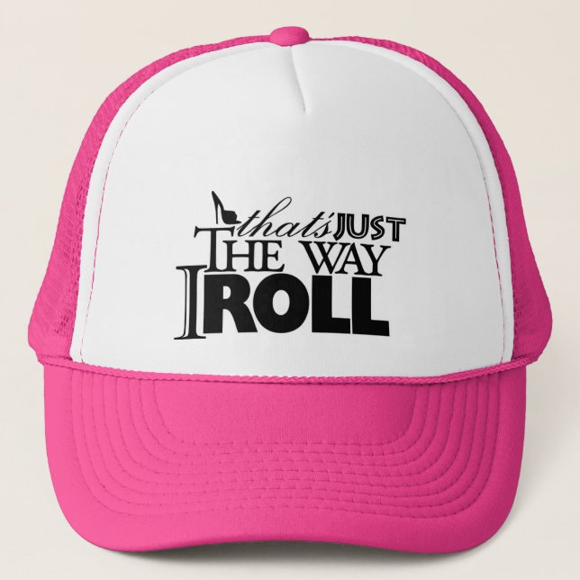 thats just the way I roll Trucker Hat (Front)