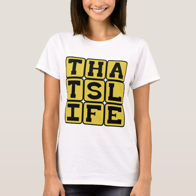 That's Life, Wise Words T-Shirt (Front)