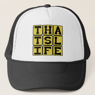 That's Life, Wise Words Trucker Hat