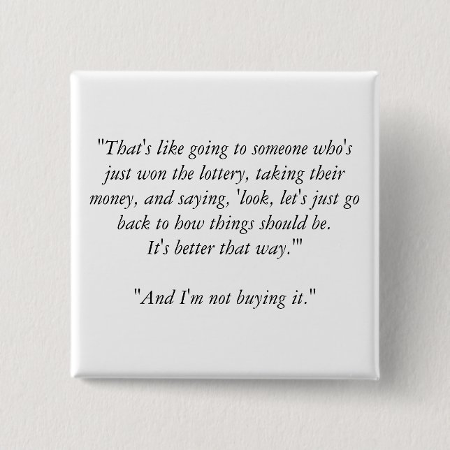 "That's like going to someone who's just won th... 15 Cm Square Badge (Front)