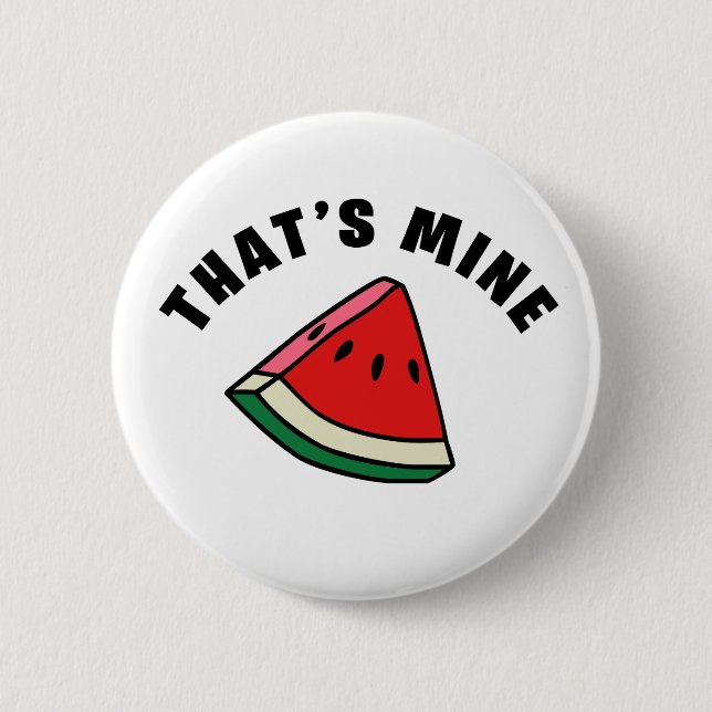 That's Mine - Watermelon 6 Cm Round Badge (Front)