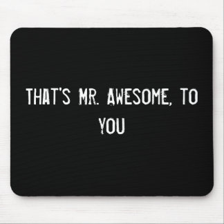 That's Mr. Awesome, to you Mouse Mat