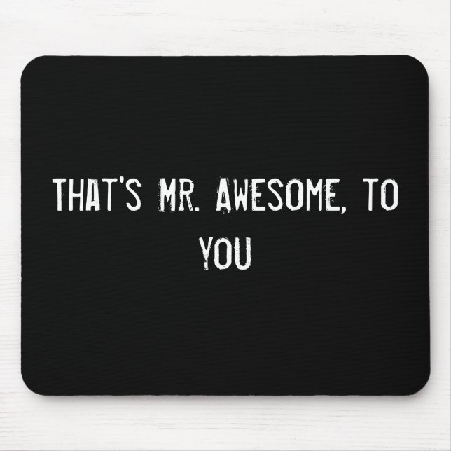 That's Mr. Awesome, to you Mouse Mat (Front)