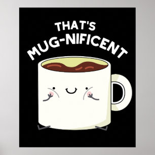 That's Mugnificent Funny Coffee Mug Pun Dark BG Poster