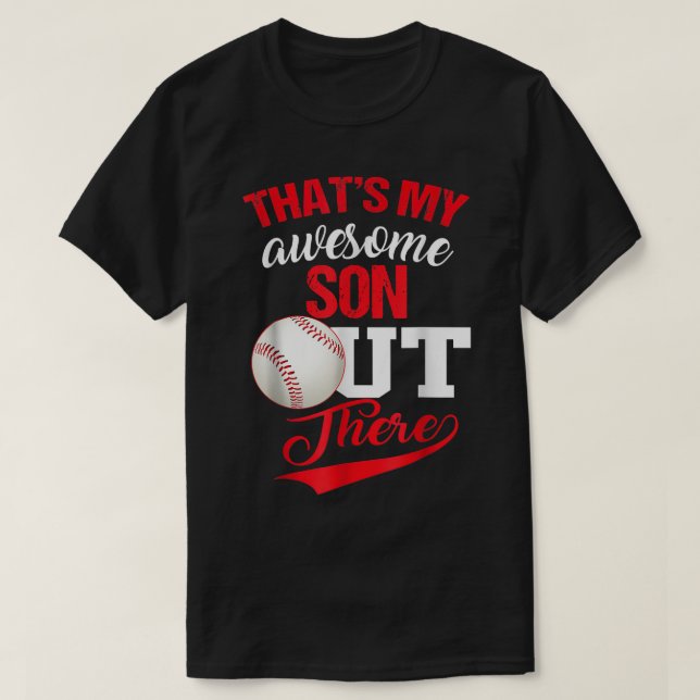 That's My Awesome Son Out There Baseball Lovers  T-Shirt (Design Front)