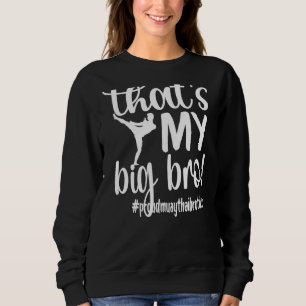 That's My Big Bro Proud Muay Thai Brother Sweatshirt