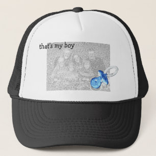 That's my boy! -- Customisable Trucker Hat