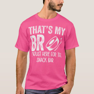 That'S My Bro I'M Just Here For Snack Bar Brother' T-Shirt