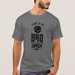 That's My Bro I'm Just Here For Snack Bar Funny Ba T-Shirt
